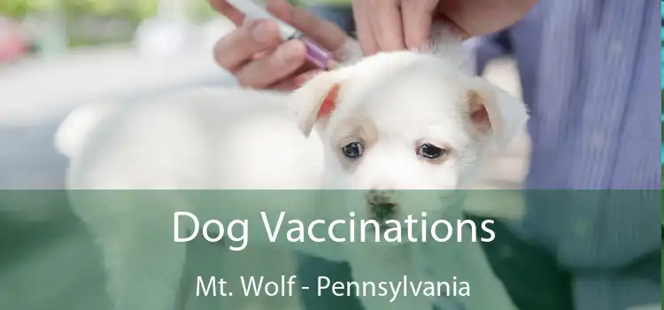 Dog Vaccinations Mt. Wolf - Pennsylvania